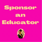 Sponsor an Educator (Donation)